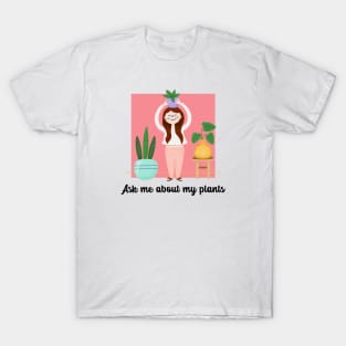 ask me about my plants T-Shirt
